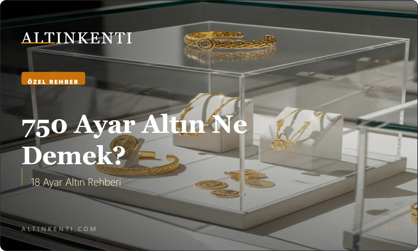 750 Ayar Altın Ne Demek? 18 Ayar Altın Rehberi