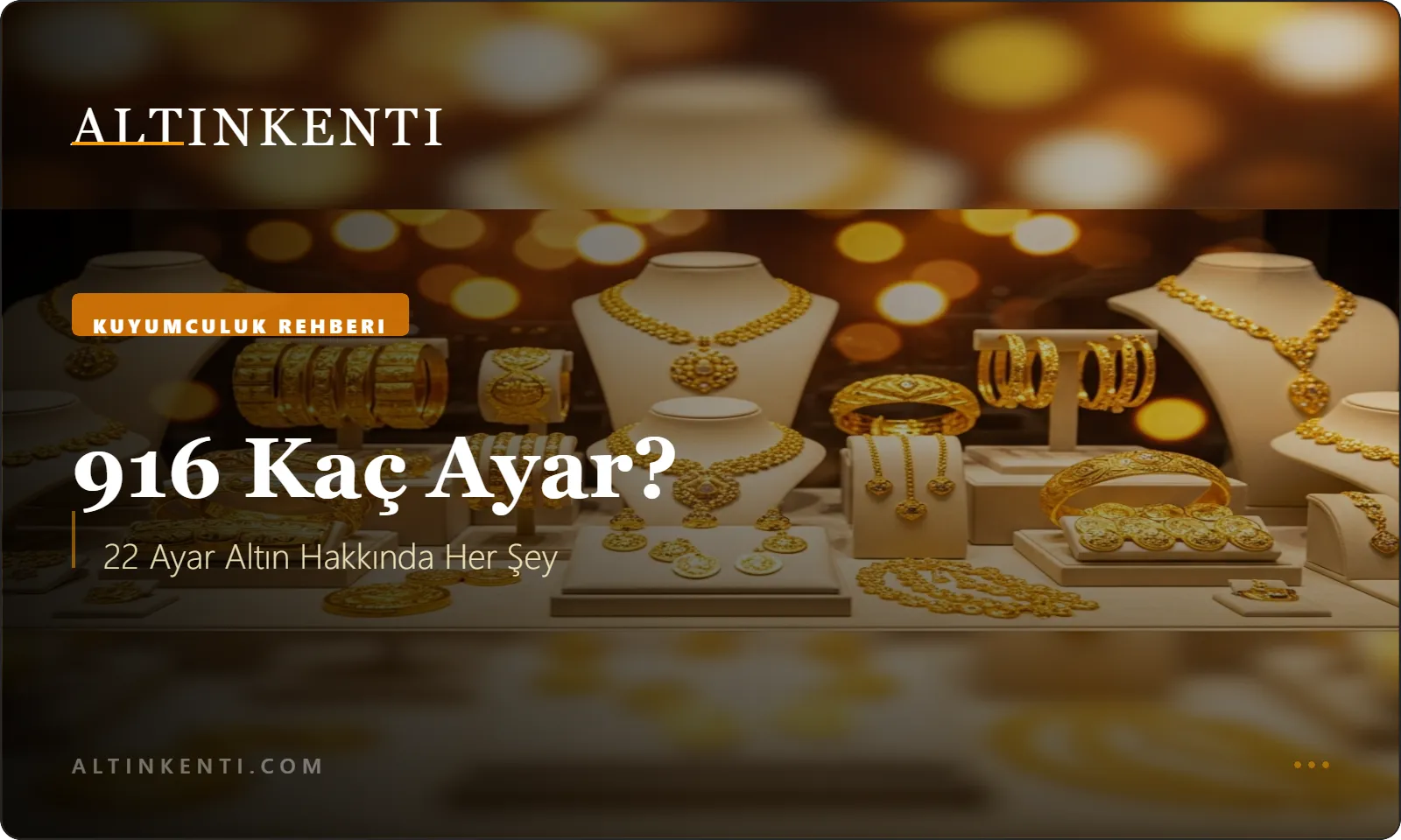 916 Kaç Ayar? 22 Ayar Altın Hakkında Her Şey
